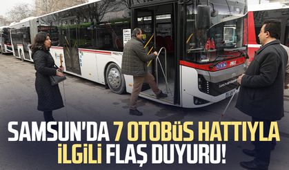Samsun'da 7 otobüs hattıyla ilgili flaş duyuru!