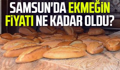 Samsun'da ekmeğin fiyatı ne kadar oldu?