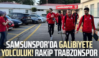 Samsunspor, Trabzonspor maçı için yola çıktı!