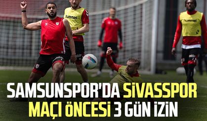 Samsunspor'da Sivasspor maçı öncesi 3 gün izin