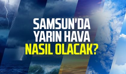 Samsun'da yarın hava nasıl olacak? 16 Temmuz Çarşamba