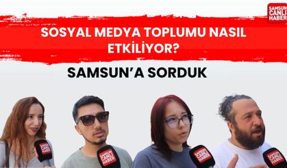 Samsun'a sorduk: Sosyal medya toplumu nasıl etkiliyor?