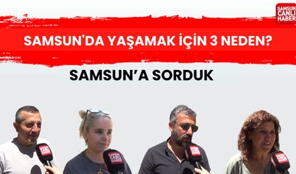 Samsun'a sorduk: Samsun'da yaşamak için 3 neden?