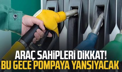 Araç sahipleri dikkat! Bu gece pompaya yansıyacak
