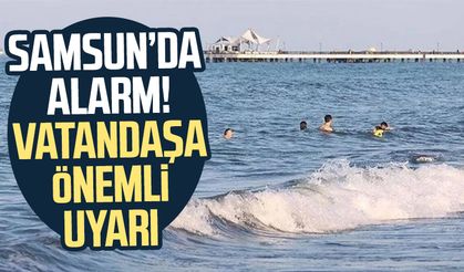 Samsun'da alarm! Vatandaşa önemli uyarı