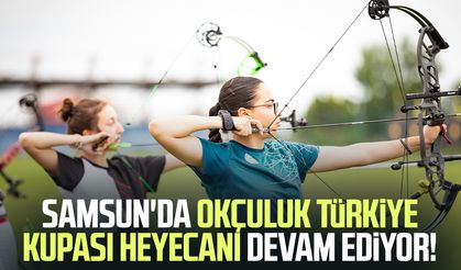 Samsun'da Okçuluk Türkiye Kupası heyecanı devam ediyor!