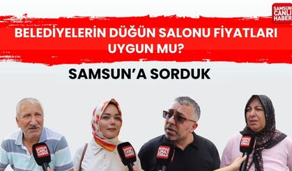 Samsun'a sorduk: Belediyelerin düğün salonu fiyatları uygun mu?