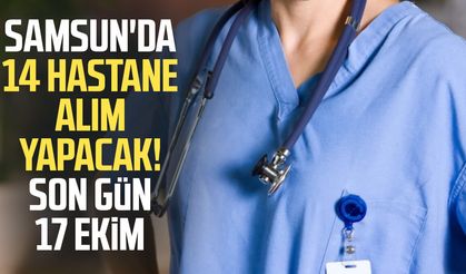 Samsun'da 14 hastane alım yapacak! Son gün 17 Ekim