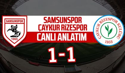 Samsunspor - Çaykur Rizespor maçı canlı anlatım 1-1