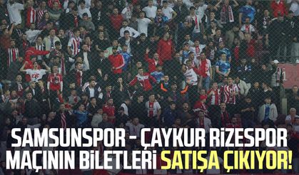 Samsunspor - Çaykur Rizespor maçının biletleri satışa sunuluyor!
