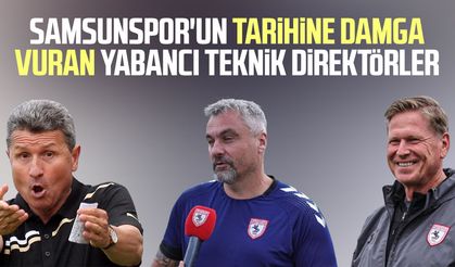 Samsunspor tarihine damga vuran yabancı teknik direktörler