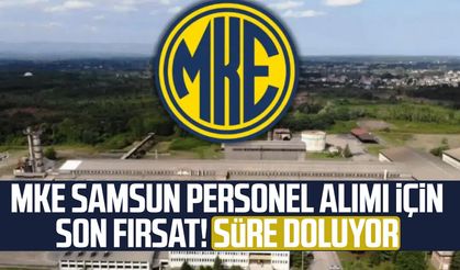 MKE Samsun personel alımı için son fırsat! Süre doluyor