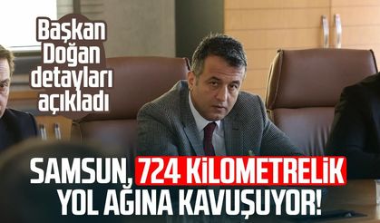 Samsun, 724 kilometrelik yol ağına kavuşuyor!