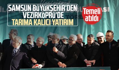 Samsun Büyükşehir Belediyesi’nden Vezirköprü'de tarıma kalıcı yatırım