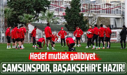 Samsunspor, Başakşehir'e hazır! Hedef mutlak 3 puan