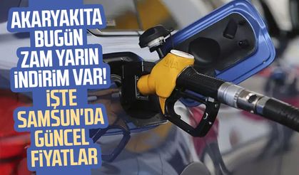 Akaryakıta bugün zam yarın indirim var! Samsun'da güncel fiyatlar