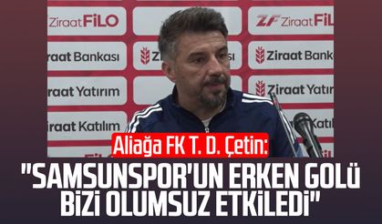 Aliağa FK T. D. Çetin: "Samsunspor'un erken golü bizi olumsuz etkiledi"