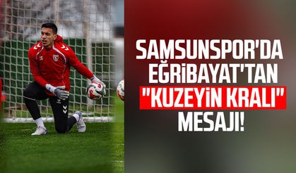 Samsunspor'da İrfan Can Eğribayat'tan "Kuzeyin Kralı" mesajı!