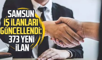Samsun iş ilanları güncellendi: 373 yeni iş ilanı