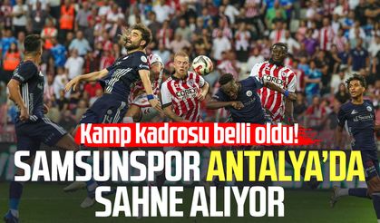 Samsunspor Antalya’da sahne alıyor: Kamp kadrosu belli oldu!