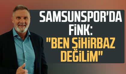 Samsunspor'da Thorsten Fink: "Ben sihirbaz değilim"