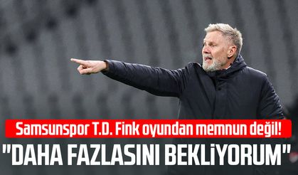 Samsunspor'da Thorsten Fink: "Daha fazlasını bekliyorum"
