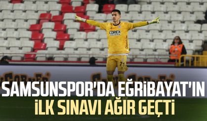Samsunspor'da İrfan Can Eğribayat'ın ilk sınavı ağır geçti
