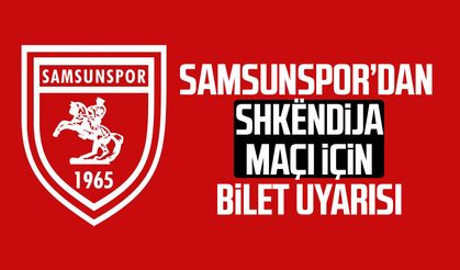 Samsunspor’dan Shkëndija maçı için bilet uyarısı
