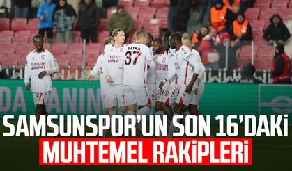 Samsunspor’un son 16 turundaki muhtemel rakipleri