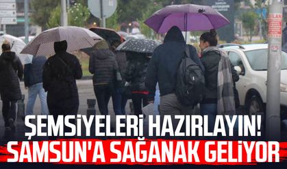 Şemsiyeleri hazırlayın! Samsun'a sağanak geliyor