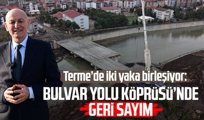 Terme’de iki yaka birleşiyor: Bulvar Yolu Köprüsü’nde geri sayım