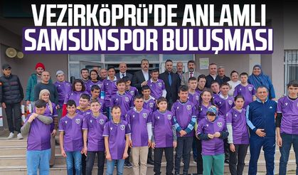 Vezirköprü'de anlamlı Samsunspor buluşması