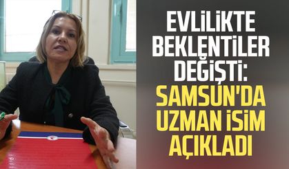 Evlilikte beklentiler değişti: Samsun'da uzman isim açıkladı