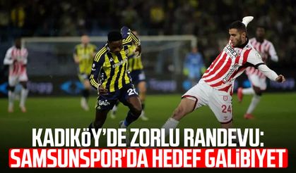 Kadıköy’de zorlu randevu: Samsunspor'da hedef galibiyet
