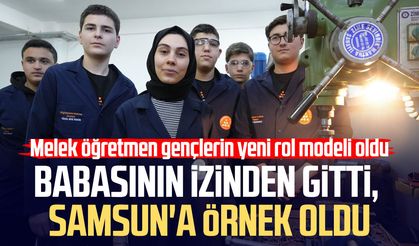 Babasının izinden gitti, öğretmen Melek Cangül Samsun'a örnek oldu
