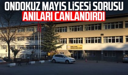 Ondokuz Mayıs Lisesi (OML) sorusu anıları canlandırdı