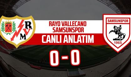 Rayo Vallecano - Samsunspor maçının canlı anlatımı