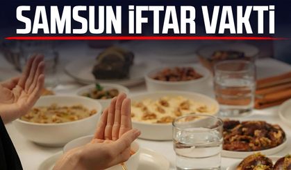Samsun iftar vakti 11 Mart Çarşamba