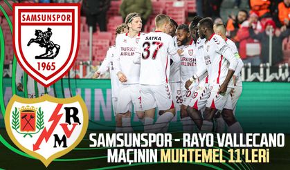 Samsunspor - Rayo Vallecano maçının muhtemel 11'leri