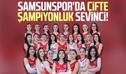 Samsunspor’da çifte şampiyonluk sevinci!