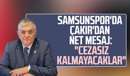 Samsunspor'da Suat Çakır'dan net mesaj: "Cezasız kalmayacaklar"