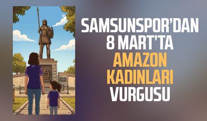 Samsunspor’dan 8 Mart’ta Amazon kadınları vurgusu
