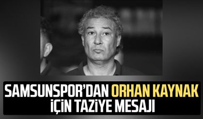 Samsunspor’dan Orhan Kaynak için taziye mesajı