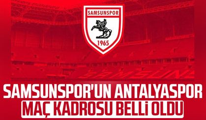 Samsunspor'un Antalyaspor maç kadrosu belli oldu
