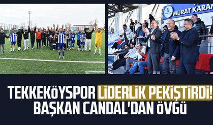 Tekkeköyspor liderlik pekiştirdi! Başkan Candal'dan övgü