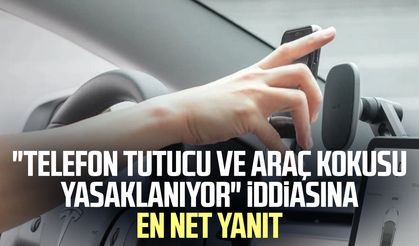"Telefon tutucu ve koku yasaklanıyor" iddiasına en net yanıt