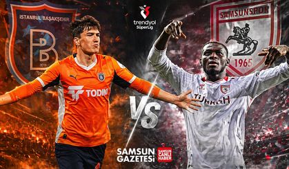 RAMS Başakşehir - Samsunspor maçının tarihi belli oldu!