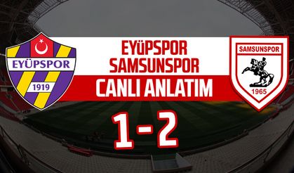 Eyüpspor - Samsunspor maçı canlı anlatım: 1-2