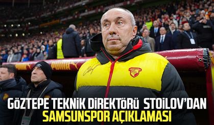 Göztepe Teknik Direktörü Stanimir Stoilov’dan Samsunspor açıklaması
