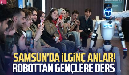 Samsun'da ilginç anlar! Robottan gençlere ders